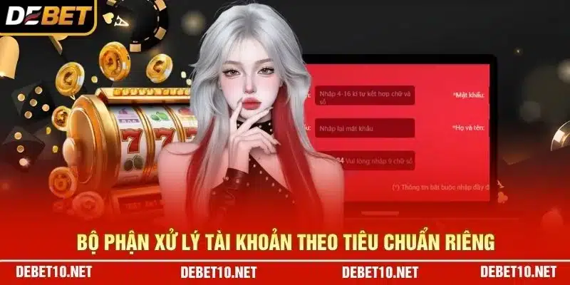 Bộ phận xử lý tài khoản theo tiêu chuẩn riêng