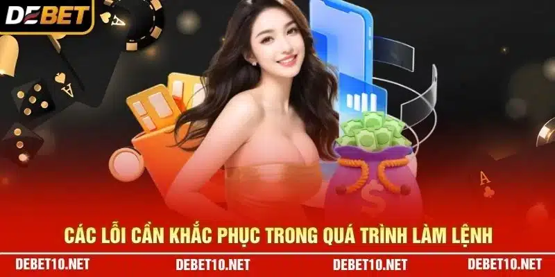 Các lỗi cần khắc phục trong quá trình làm lệnh