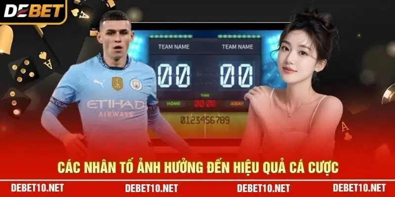 Các nhân tố ảnh hưởng đến hiệu quả cá cược