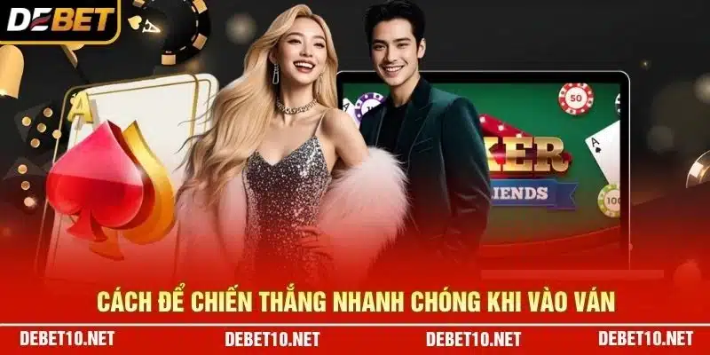 Cách để chiến thắng nhanh chóng khi vào ván