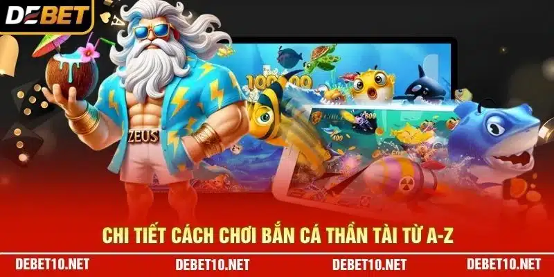 Chi tiết cách chơi Bắn Cá Thần Tài từ A-Z