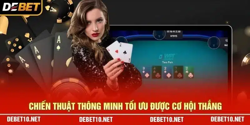 Chiến thuật thông minh tối ưu được cơ hội thắng