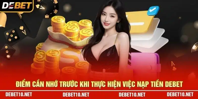Điểm cần nhớ trước khi thực hiện việc nạp tiền Debet