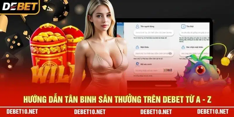 Hướng dẫn tân binh săn thưởng trên Debet từ A - Z