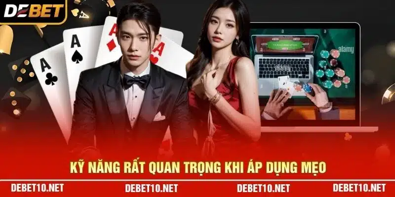 Kỹ năng rất quan trọng khi áp dụng mẹo