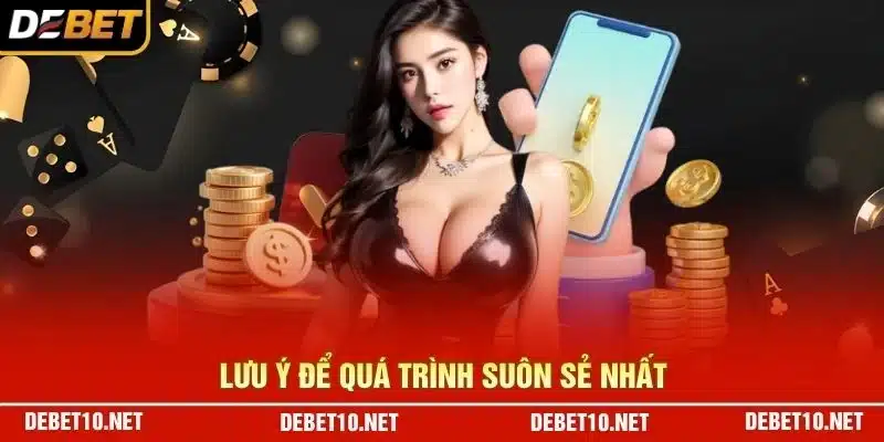 Lưu ý để quá trình suôn sẻ nhất
