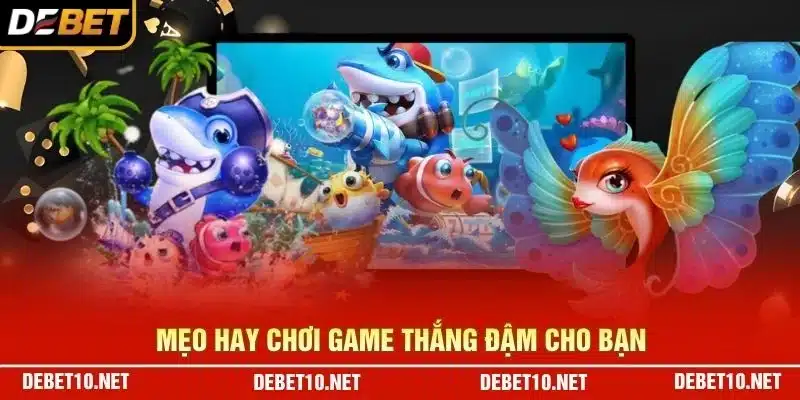 Mẹo hay chơi game thắng đậm cho bạn