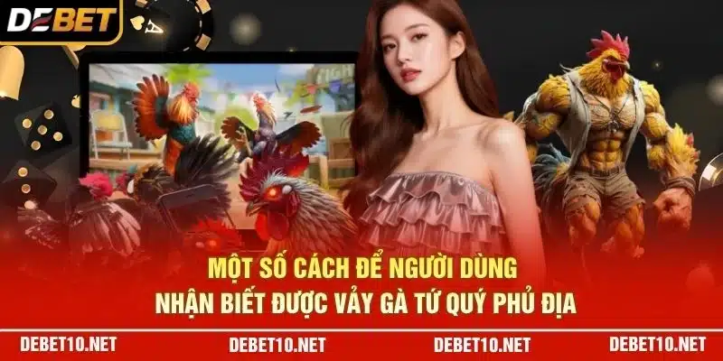 Một số cách để người dùng nhận biết được vảy gà tứ quý phủ địa