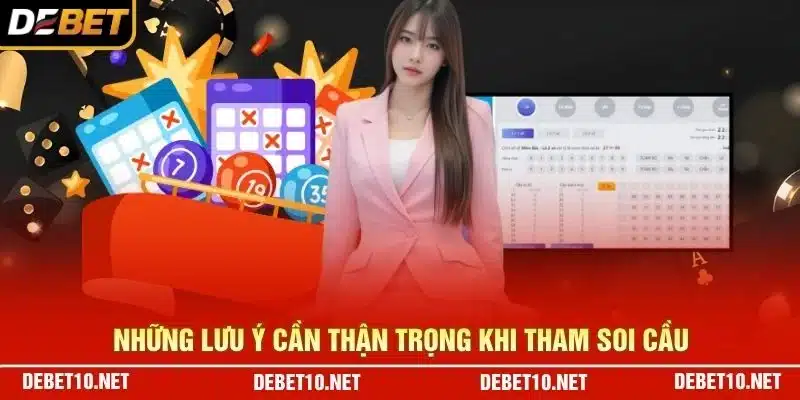 Những lưu ý cần thận trọng khi tham soi cầu