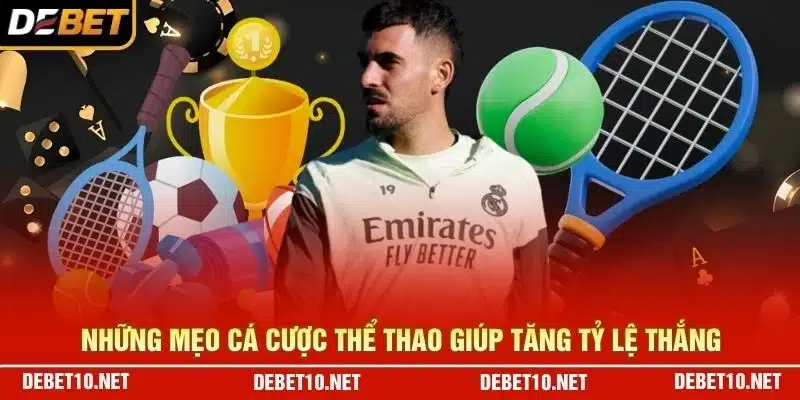 Những mẹo cá cược thể thao giúp tăng tỷ lệ thắng