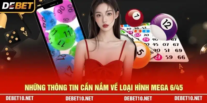Những thông tin cần nắm về loại hình Mega 6/45