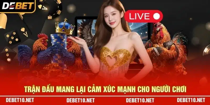 Trận đấu mang lại cảm xúc mạnh cho người chơi