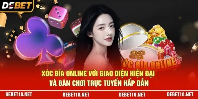Xóc đĩa online với giao diện hiện đại và bàn chơi trực tuyến hấp dẫn
