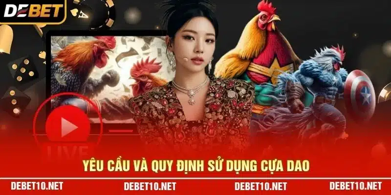 Yêu cầu và quy định sử dụng cựa dao